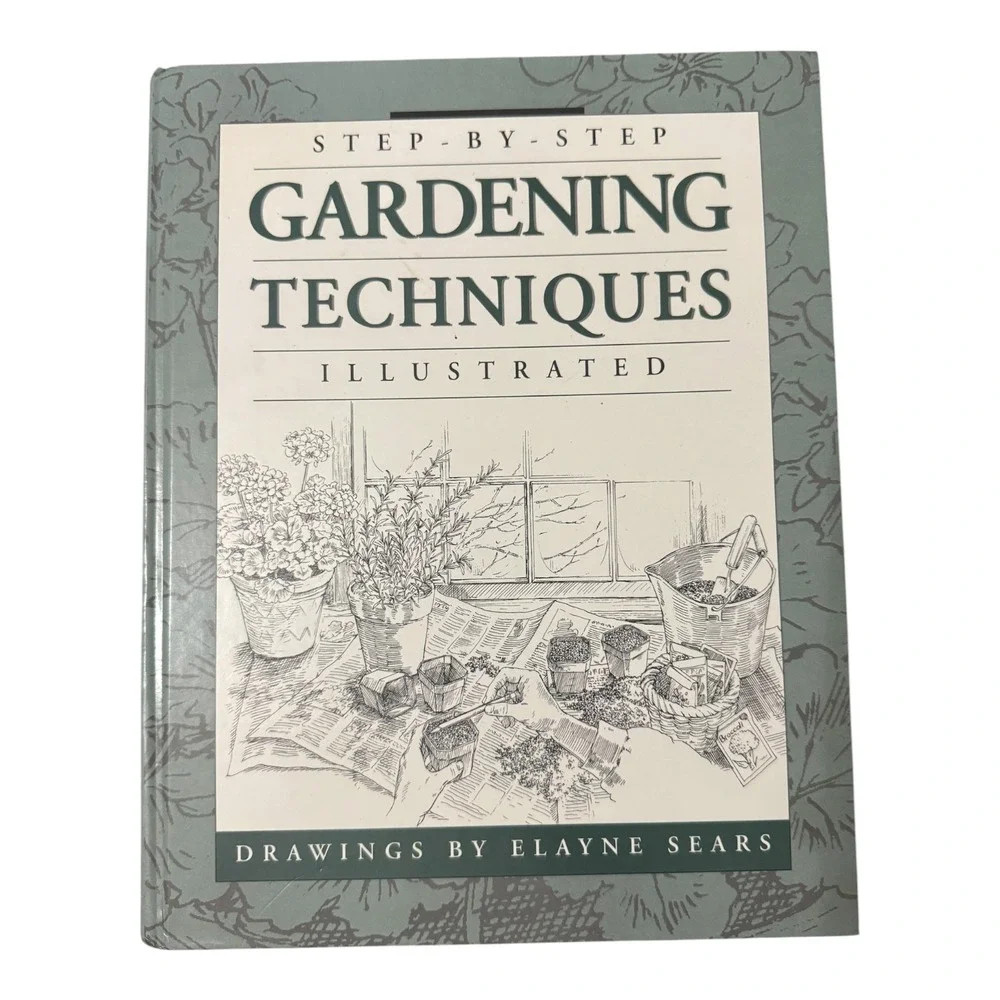 Step-by-Step Gardening Techniques Illustrated Horticulture Magazine Book Sears